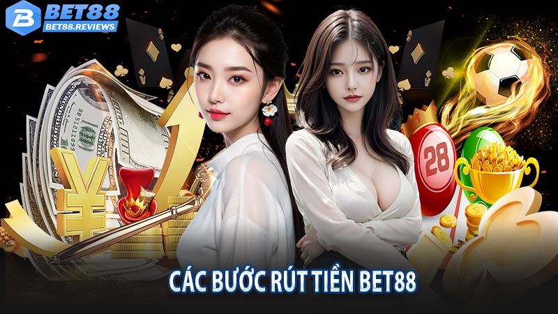 Các bước rút tiền bet88