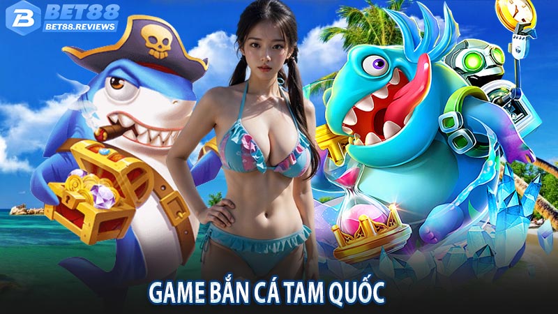 game bắn cá tam quốc