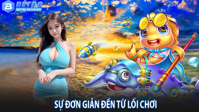 Sự đơn giản đến từ lối chơi