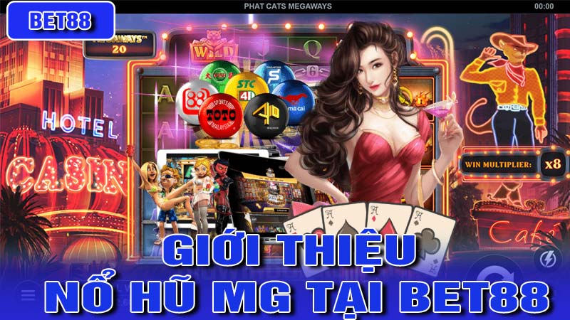 Giới thiệu nổ hũ MG tại bet88